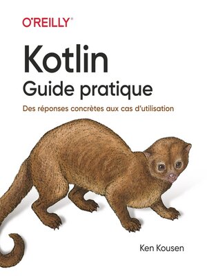 cover image of Kotlin les fondamentaux--Une approche concrète pour tous les cas pratiques--collection O'Reilly -